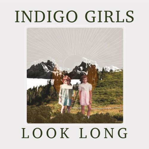 INDIGO GIRLS - LOOK LONGINDIGO GIRLS - LOOK LONG.jpg
